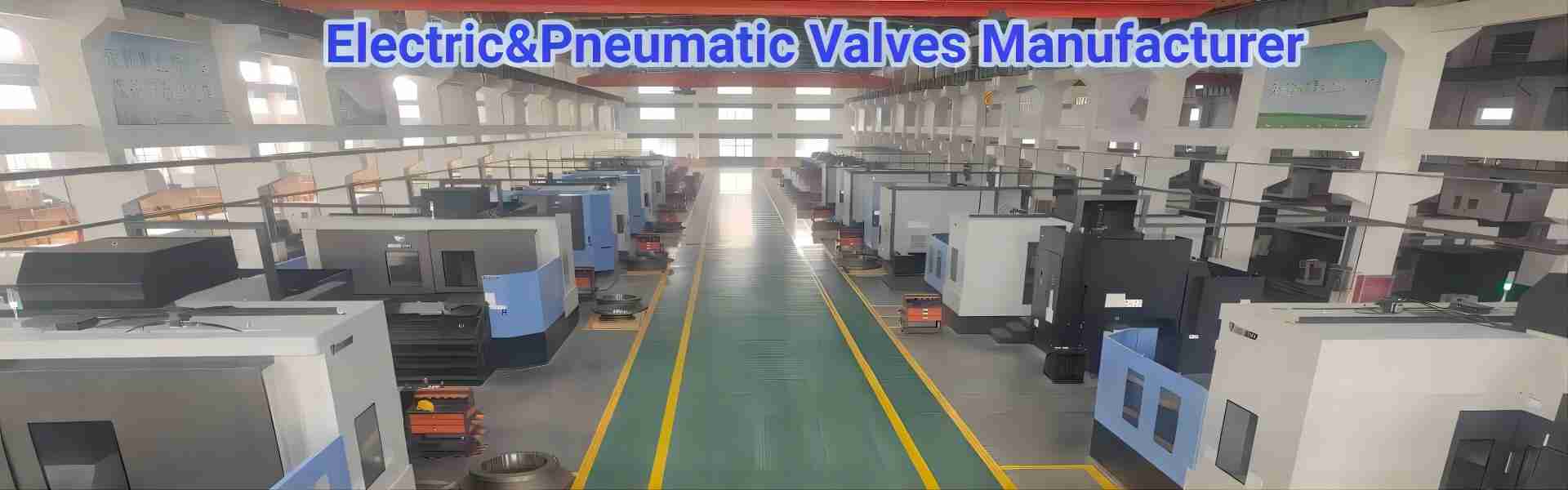 Electric&Pneumatic Valves Manufacturer